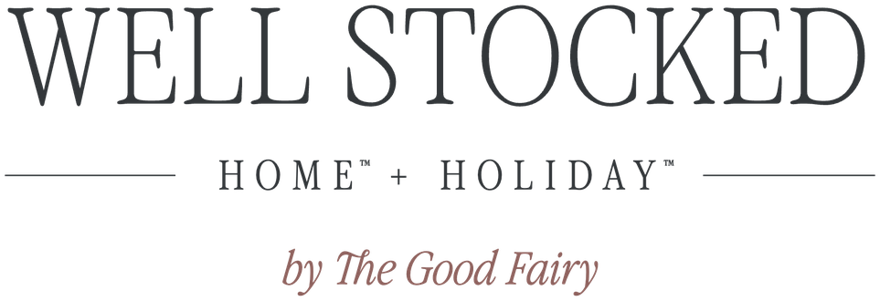 WELL STOCKED HOME + HOLIDAY by The Good Fairy
